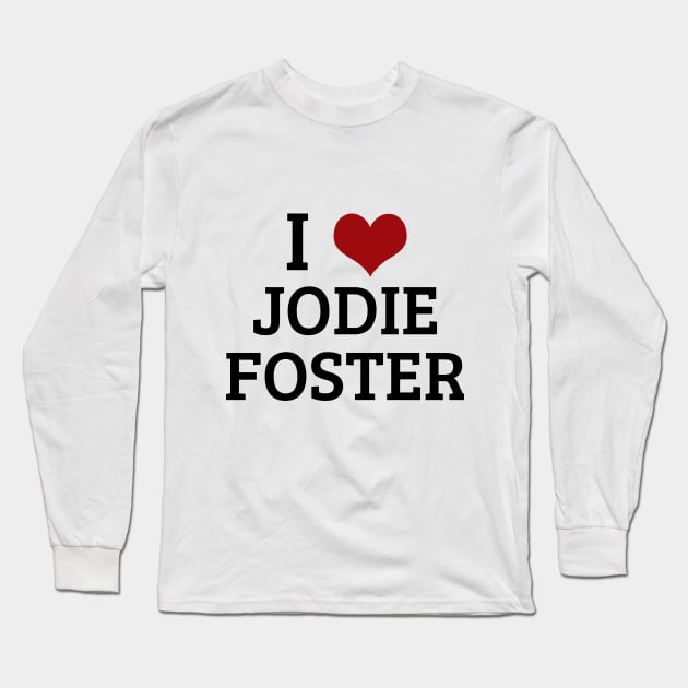 I Heart Jodie Foster Long Sleeve T-Shirt by planetary